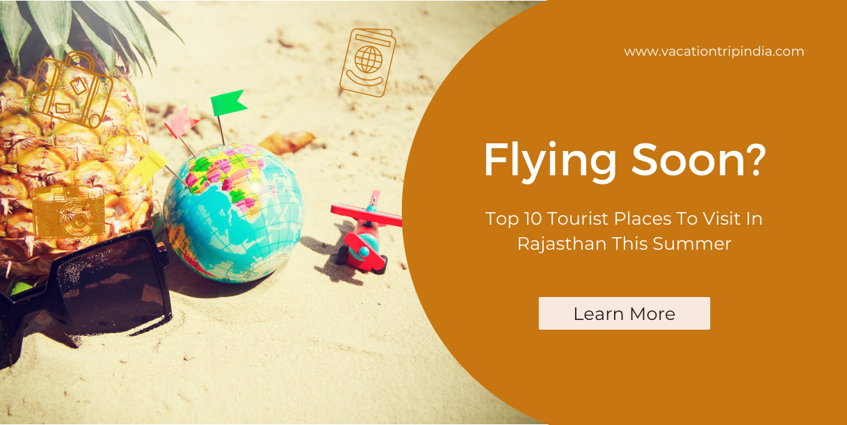 Top 10 Tourist Places To Visit In Rajasthan This Summer